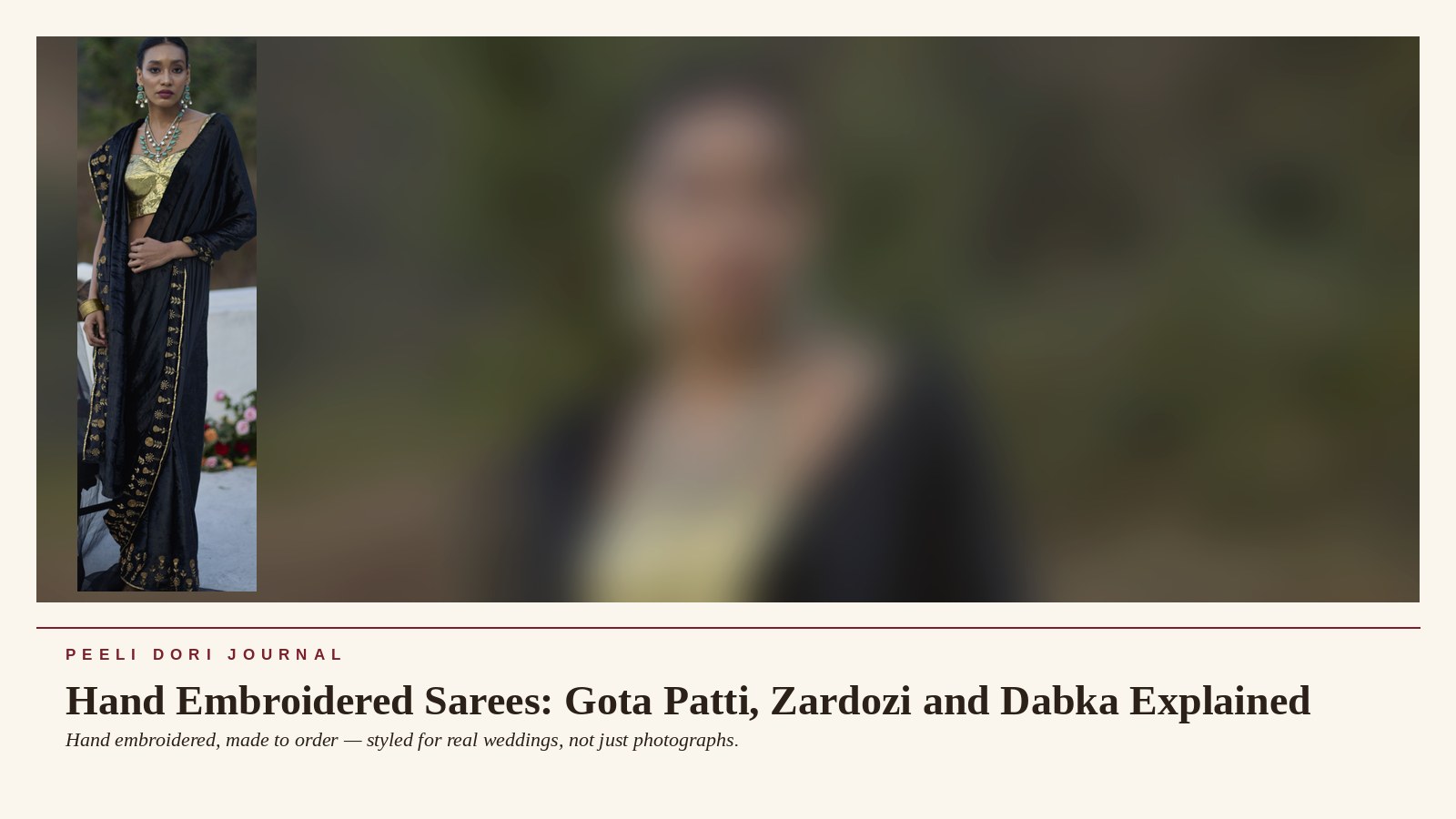 Hand Embroidered Sarees: Gota Patti, Zardozi and Dabka Explained — Peeli Dori
