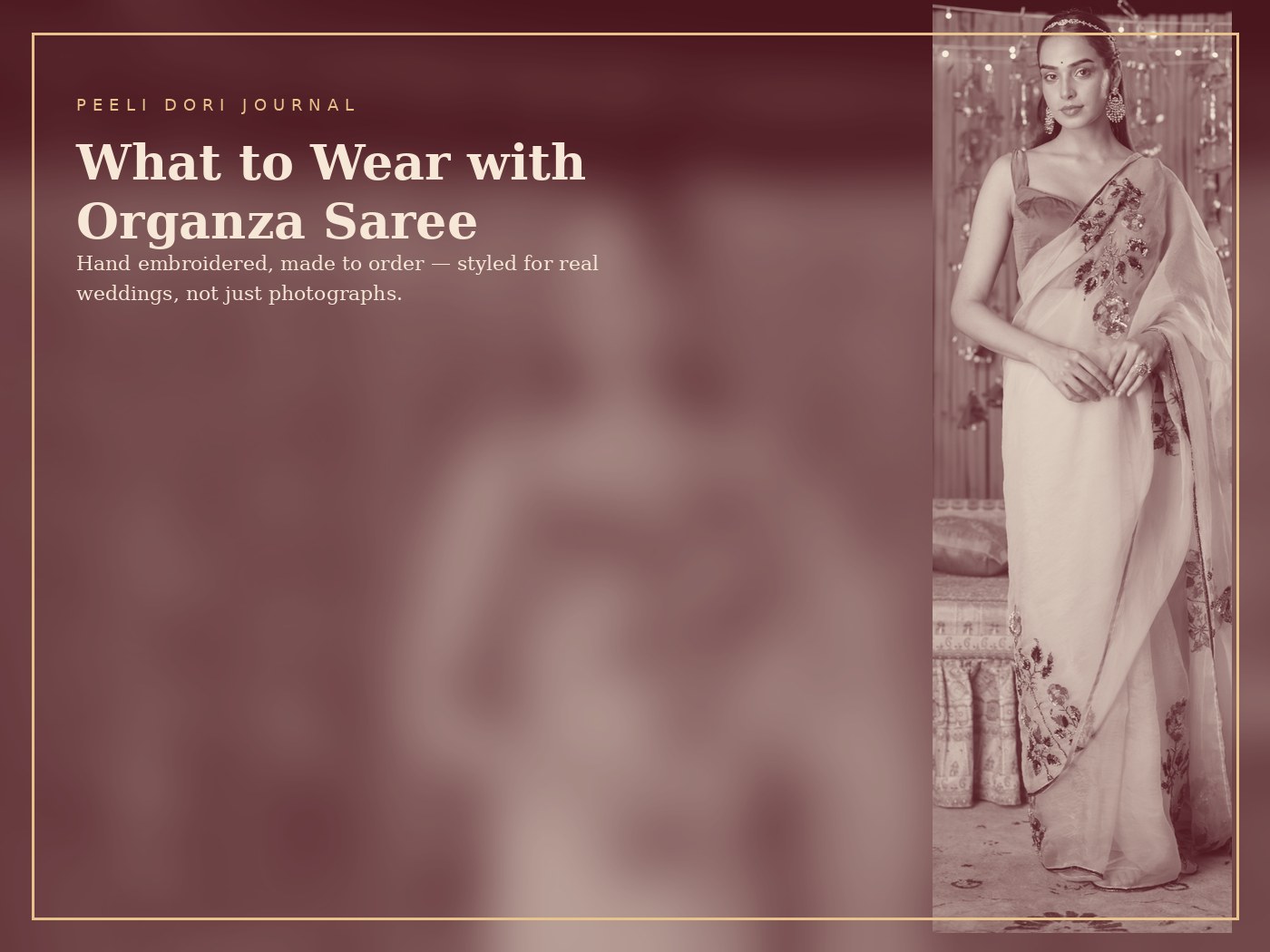 What to Wear with Organza Saree — Peeli Dori
