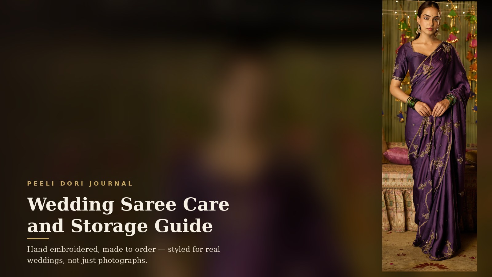 Wedding Saree Care and Storage Guide — Peeli Dori